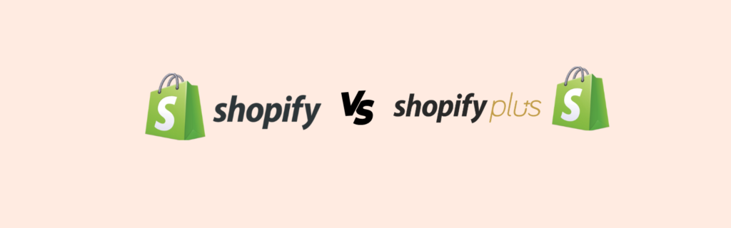 Shopify vs. Shopify Plus: Which One Is Right for Your Online Shop?